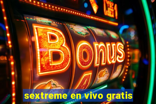 sextreme en vivo gratis